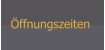 Öffnungszeiten